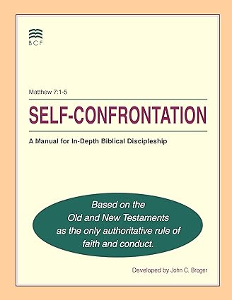 Self-Confrontation: A Manual for In-Depth Biblical Discipleship