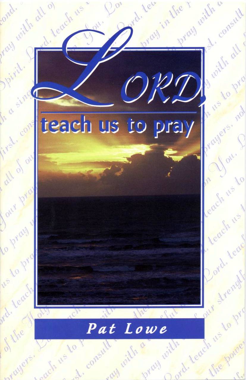 Lord Teach Us to Pray by Minister Pat Lowe